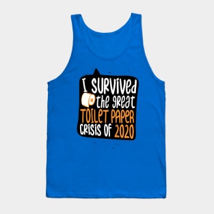 I Survived The Great Toilet Paper Crisis of 2020 - Corona Virus Funny Tank Top